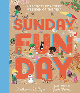Sunday Funday: An Activity for Every Weekend of the Year [Katherine Halligan]
