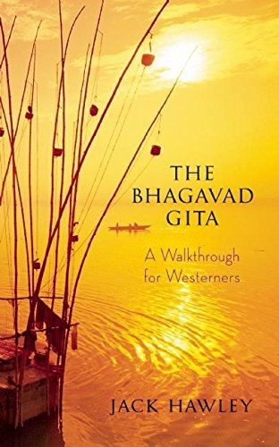 The Bhagavad Gita: A Walkthrough for Westerners [Jack Hawley]