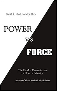 Power vs. Force [David R. Hawkins M.D. Ph.D]