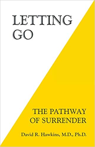Letting Go: The Pathway of Surrender [David R. Hawkins M.D. Ph.D]