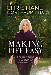 Making Life Easy [Christiane Northrup]