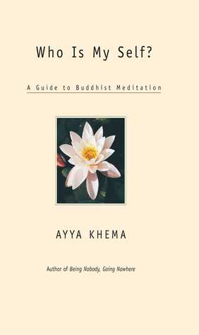 Who Is My Self?: A Guide to Buddhist Meditation [Ayya Khema]