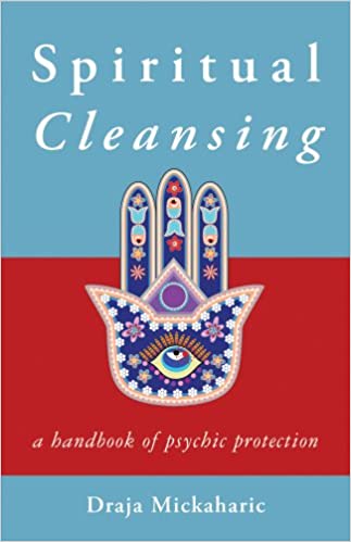 Spiritual Cleansing: A Handbook of Psychic Protection [Draja Mickaharic]