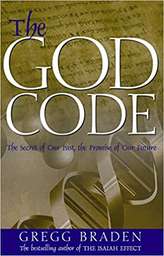 The God Code: The Secret of Our Past, the Promise of Our Future [Gregg Braden]