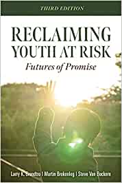 Reclaiming Youth At Risk: Futures Of Promise (Reach Alienated Youth And Break The Conflict Cycle Using The Circle Of Courage) [Larry K. Brendtro, Martin Brokenleg, Steve Van Bockern]