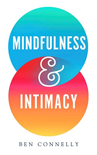 Mindfulness & Intimacy [Ben Connelly]