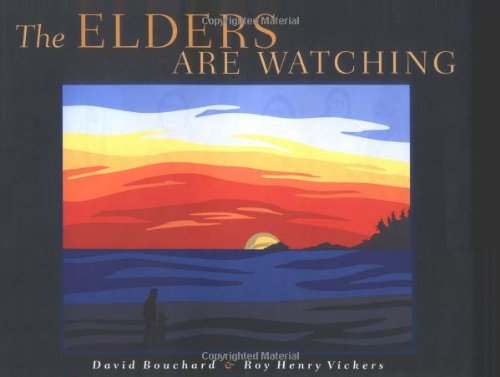 The Elders are Watching [David Bouchard & Roy Henry Vickers]