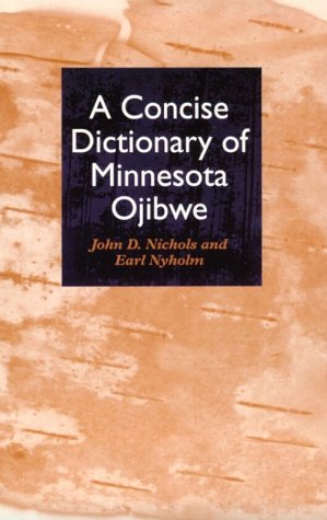 Concise Dictionary of Minnesota Ojibwe [John D. Nichols & Earl Nyholm]