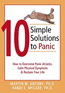 10 Simple Solutions To Panic [Martin M. Antony, Randi E. McCabe]