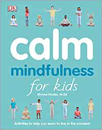 Calm: Mindfulness for Kids [Wynne Kinder, M.Ed.]