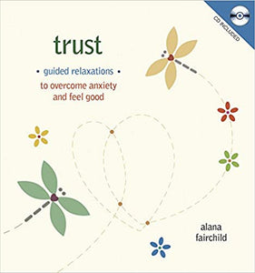 Trust: Guided Meditations to Overcome Anxiety & Feel Good [Alana Fairchild]