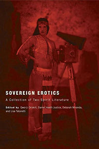 Sovereign Erotics: A Collection of Two-Spirit Literature [Edited by Qwo-Li Driskill, Daniel Heath Justice, Deborah Miranda & Lisa Tatonetti]