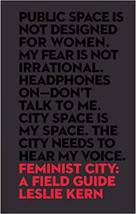 Feminist City: A Field Guide [Leslie Kern]