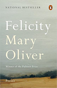 Felicity: Poems [Mary Oliver]