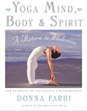 Yoga Mind, Body & Spirit: A Return to Wholeness [Donna Farhi]