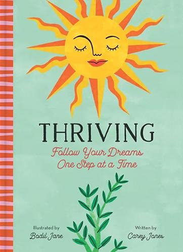 Thriving: Follow Your Dreams One Step At A Time [Carey Jones]