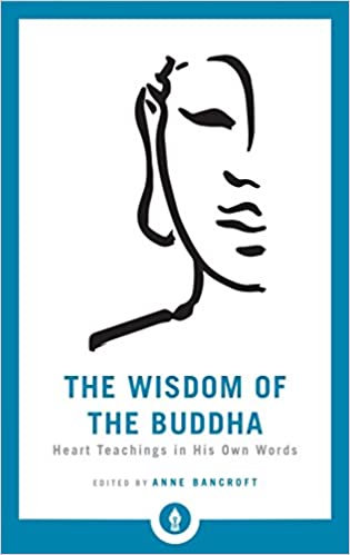 Wisdom of the Buddha: Heart Teachings in His Own Words [Anne Bancroft, editor]