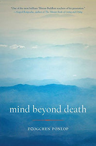Mind Beyond Death [Dzogchen Ponlop]