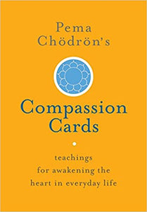 Compassion Cards: Teachings For Awakening The Heart In Everyday Life [Pema Chodron]