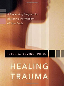 Healing Trauma [Peter A. Levine, PhD.]