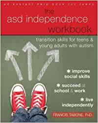 The ASD Independence Workbook: Transition Skills for Teens and Young Adults with Autism  [Francis Tabone, Ph.D.]
