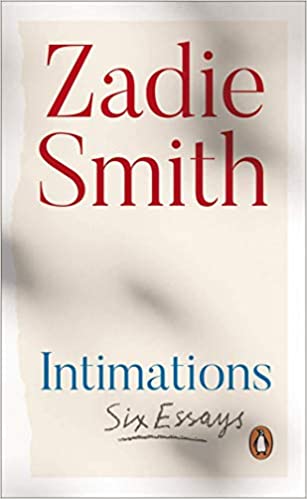 Intimations Six Essays [Zadie Smith]