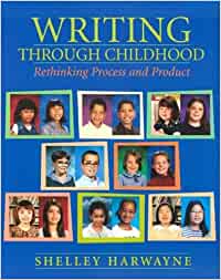 Writing Through Childhood: Rethinking Process and Product [Shelley Harwayne]