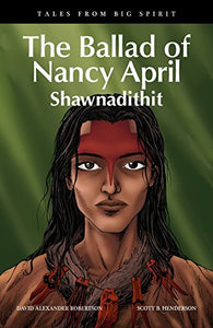 Ballad of Nancy April: Shawnadithit (Tales from Big Spirit) [David A. Robertson]