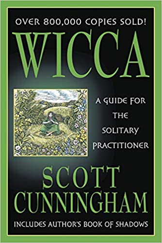 Wicca: A Guide for the Solitary Practitioner [Scott Cunningham]