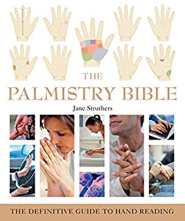 The Palmistry Bible: The Definitive Guide To Hand Reading [Jane Struthers]