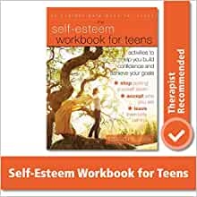 The Self-Esteem Workbook for Teens: Activities to Help You Build Confidence and Achieve Your Goals  [Lisa M. Schab, LCSW]