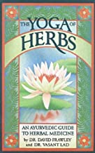 The Yoga Of Herbs: An Ayurvedic Guide to Herbal Medicine [Vasant Lad & David Frawley]