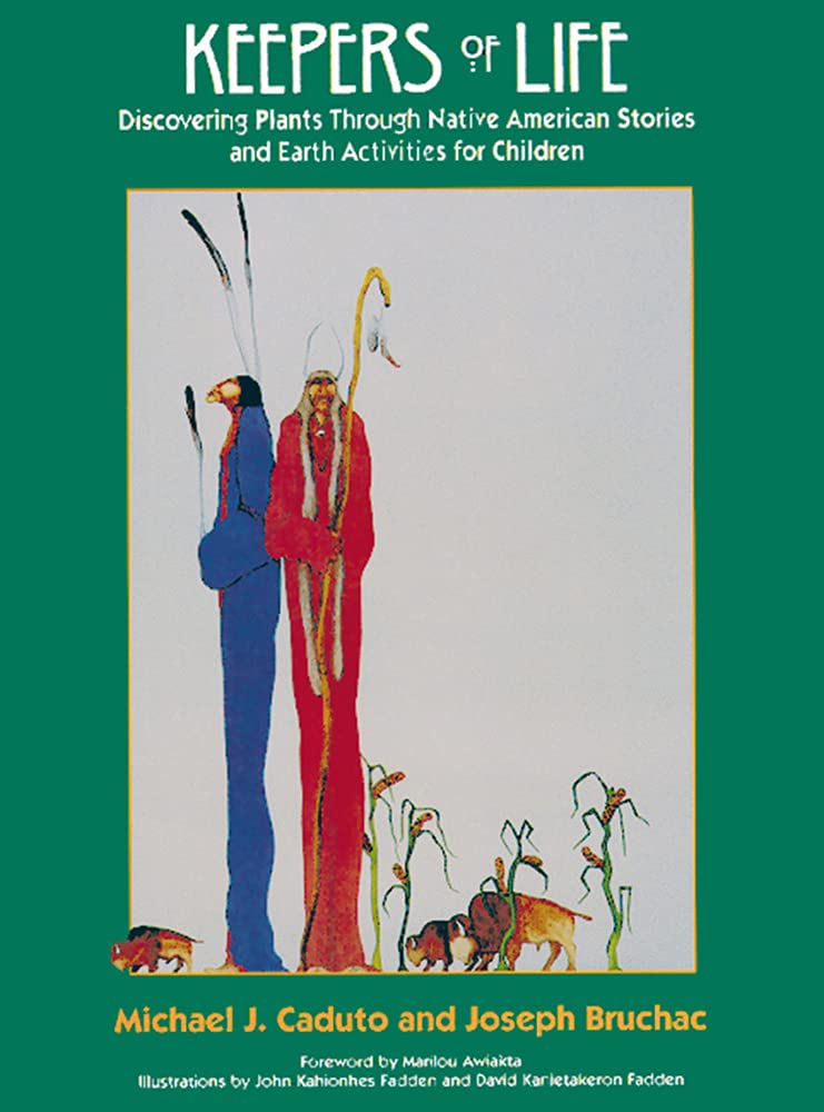 Keepers of Life: Discovering Plants through Native American Stories and Earth Activities for Children [Joseph Bruchac & Michael J. Caduto]