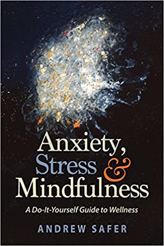 Anxiety, Stress & Mindfulness [Andrew Safer]
