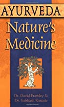 Ayurveda, Nature's Medicine [David Frawley & Subhash Ranade]