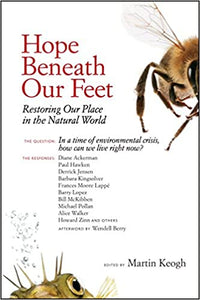 Hope Beneath Our Feet: Restoring Our Place in the Natural World [ed. by Martin Keogh]