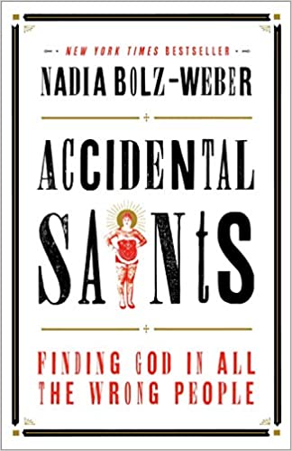 Accidental Saints: Finding God in All the Wrong People [Nadia Bolz-Weber]