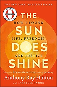 The Sun Does Shine: How I Found Life, Freedom, and Justice [Anthony Ray Hinton]