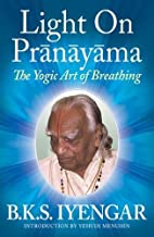 Light on Pranayama: The Yogic Art of Breathing [B.K.S. Iyengar]