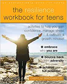 The Resilience Workbook for Teens: Activities to Help You Gain Confidence, Manage Stress, and Cultivate a Growth Mindset [Cheryl M. Bradshaw, MA.] *Available for Special Order*