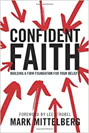 Confident Faith: Building a Firm Foundation for Your Beliefs [Mark Mittelberg]