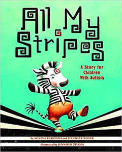All My Stripes: A Story For Children With Autism [Shaina Rudolph & Danielle Royer]