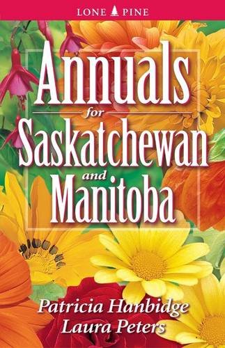 Annuals For Saskatchewan And Manitoba [Patricia Hanbidge & Laura Peters]