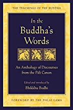 In the Buddha's Words: An Anthology of Discourses from the Pali Canon [Edited & Translated by Bhikku Bodhi]