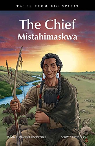 The Chief: Mistahimaskwa (Tales from Big Spirit) [David A. Robertson]