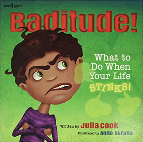 Baditude! What to do When Your Life Stinks! [Julia Cook]