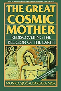 The Great Cosmic Mother: Rediscovering The Religion Of The Earth [Monica Sjoo & Barbara Mor]