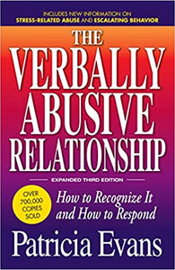 The Verbally Abusive Relationship: How To Recognize It And How To Respond [Patricia Evans]