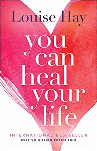 You Can Heal Your Life [Louise Hay]