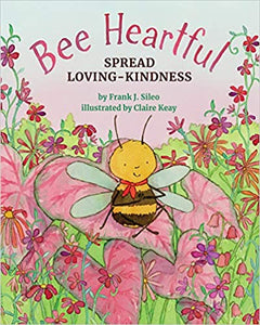 Bee Heartful: Spread Loving-Kindness [Frank J. Sileo, ill. by Claire Keay]